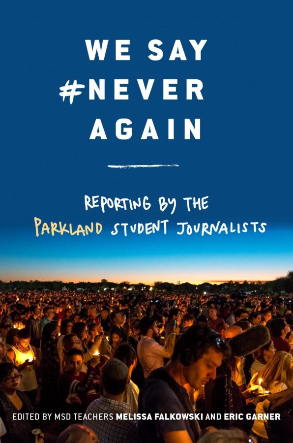 We Say #Neveragain was published Oct. 2. In it, student journalists from Marjory Stoneman Douglas High School explore the challenges of reporting on the Feb. 14 shooting.