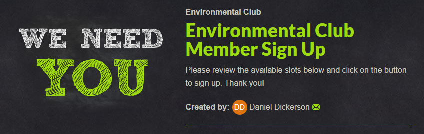 There is an online sign up for Environmental Club at this website: https://www.signupgenius.com/go/70a0d4aa9a923aafb6-environmental.